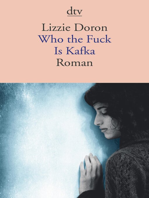 Title details for Who the fuck is Kafka by Lizzie Doron - Available